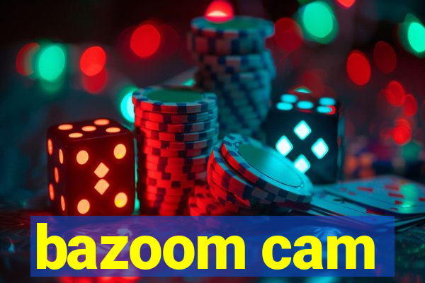 bazoom cam